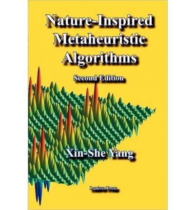 [ [ [ Nature-Inspired Metaheuristic Algorithms: Second Edition [ NATURE-INSPIRED METAHEURISTIC ALGORITHMS: SECOND EDITION ] By Yang, Xin-She ( Author )Jul-25-2010 Paperback