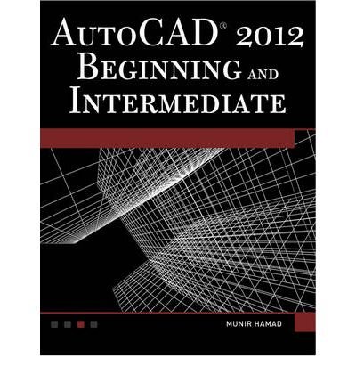 [ [ [ AutoCAD 2012 Beginning and Intermediate [With DVD] [ AUTOCAD 2012 BEGINNING AND INTERMEDIATE [WITH DVD] ] By Hamad, Munir M ( Author )Oct-30-2011 Paperback