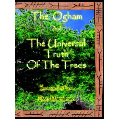 [ [ [ The Ogham and the Universal Truth of the Trees- As Above, So Below[ THE OGHAM AND THE UNIVERSAL TRUTH OF THE TREES- AS ABOVE, SO BELOW ] By Montalbano, Dean A. ( Author )Sep-01-2005 Paperback