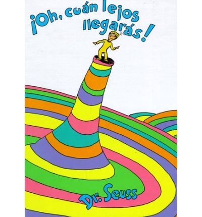 [ [ [ Oh, Cuan Lejos Llegaras! = Oh, the Places You'll Go! (Spanish, English) [ OH, CUAN LEJOS LLEGARAS! = OH, THE PLACES YOU'LL GO! (SPANISH, ENGLISH) ] By Dr Seuss ( Author )May-01-1996 Hardcover