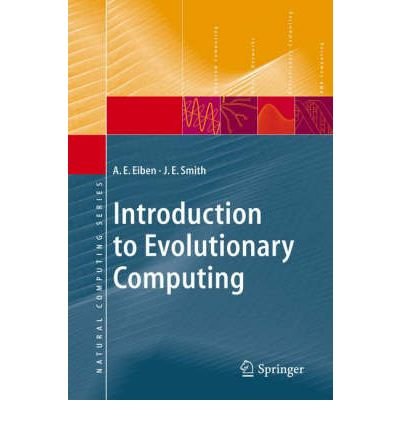 [ [ [ Introduction to Evolutionary Computing (Natural Computing) [ INTRODUCTION TO EVOLUTIONARY COMPUTING (NATURAL COMPUTING) ] By Eiben, Agoston E ( Author )Oct-07-2008 Hardcover