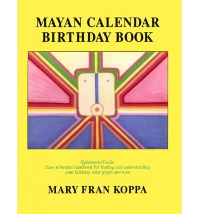 [ [ [ Mayan Calendar Birthday Book [ MAYAN CALENDAR BIRTHDAY BOOK ] By Koppa, Mary Fran ( Author )Dec-12-1996 Paperback