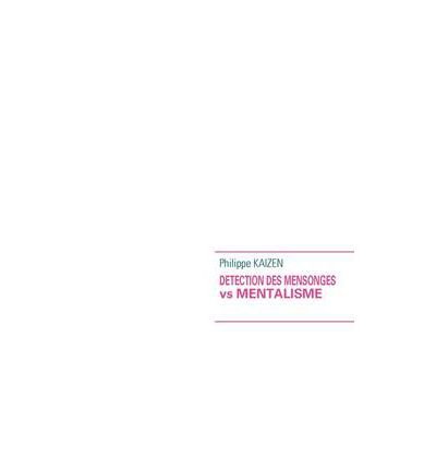 [ [ [ Detection Des Mensonges Vs Mentalisme[ DETECTION DES MENSONGES VS MENTALISME ] By Kaizen, Philippe ( Author )Aug-23-2011 Paperback