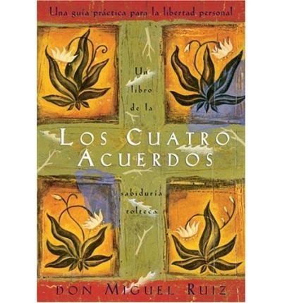 [ LOS CUATRO ACUERDOS: UNA GUIA PRACTICA PARA LA LIBERTAD PERSONAL, THE FOUR AGREEMENTS, SPANISH-LANGUAGE EDITION ] BY Ruiz, Don Miguel ( Author ) Jun - 1999 [ Paperback ]