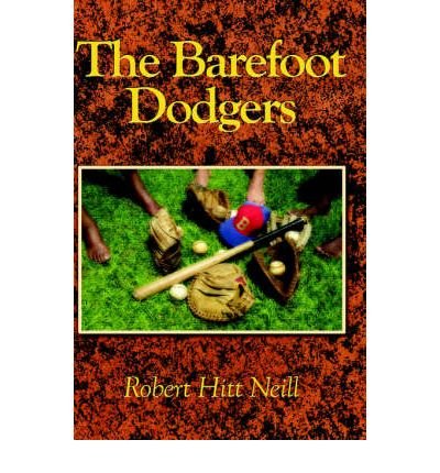 [ [ [ The Barefoot Dodgers [ THE BAREFOOT DODGERS ] By Neill, Robert Hitt ( Author )Aug-01-2006 Hardcover