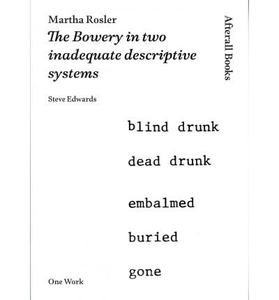 [ [ [ Martha Rosler: The Bowery in Two Inadequate Descriptive Systems [ MARTHA ROSLER: THE BOWERY IN TWO INADEQUATE DESCRIPTIVE SYSTEMS BY Edwards, Steve ( Author ) Jun-01-2012[ MARTHA ROSLER: THE BOWERY IN TWO INADEQUATE DESCRIPTIVE SYSTEMS [ MARTHA ROSL
