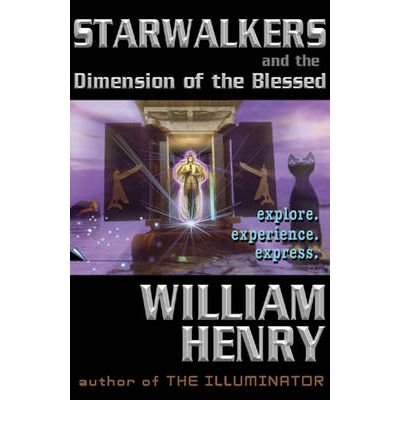 [ [ [ Starwalkers and the Dimension of the Blesssed [ STARWALKERS AND THE DIMENSION OF THE BLESSSED ] By Henry, William ( Author )Mar-01-2008 Paperback
