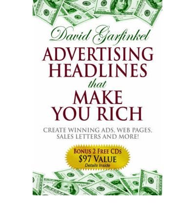 [ [ [ Advertising Headlines That Make You Rich: Create Winning Ads, Web Pages, Sales Letters and More - IPS [ ADVERTISING HEADLINES THAT MAKE YOU RICH: CREATE WINNING ADS, WEB PAGES, SALES LETTERS AND MORE - IPS ] By Garfinkel, David ( Author )Apr-15-2006