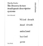 [ [ [ Martha Rosler: The Bowery in Two Inadequate Descriptive Systems [ MARTHA ROSLER: THE BOWERY IN TWO INADEQUATE DESCRIPTIVE SYSTEMS BY Edwards, Steve ( Author ) Jun-01-2012[ MARTHA ROSLER: THE BOWERY IN TWO INADEQUATE DESCRIPTIVE SYSTEMS [ MARTHA ROSL