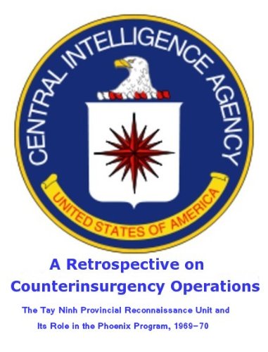 A Retrospective on Counterinsurgency Operations: The Tay Ninh Provincial Reconnaissance Unit and Its Role in the Phoenix Program