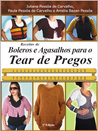 Receitas de boleros e agasalhos para o tear de pregos (Portuguese Edition)