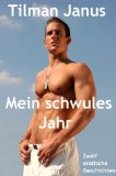 Mein schwules Jahr. ZwÃ¶lf erotische Geschichten. (German Edition)