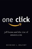By Richard L. Brandt:One Click: Jeff Bezos and the Rise of Amazon.com [Hardcover]