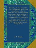 History of the Seventy-sixth regiment New York volunteers; what it endured and accomplished; containing descriptions of its twenty-five battles; its ... of fifty-three officers and a complete re