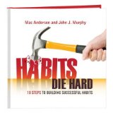 Habits Die Hard - 10 Steps to Building Successful Habits