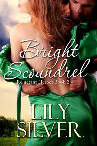Bright Scoundrel (Reluctant Heroes Book Two)