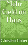 Mehr Geld im Haus (German Edition)