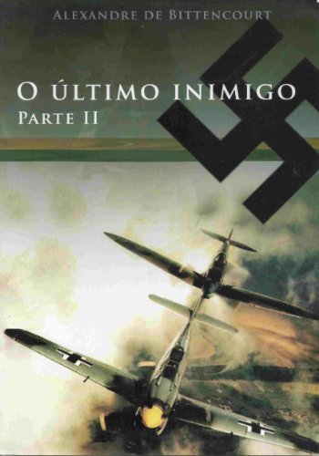 O Ãšltimo Inimigo - II Parte (Portuguese Edition)
