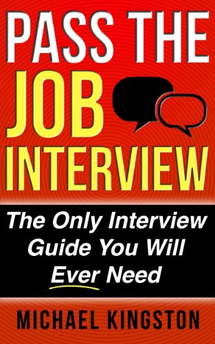 Pass The Job Interview: The Only Interview Guide You Will Ever Need (FREE BONUS BOOKS INCLUDED)