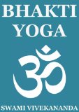 Bhakti Yoga (Annotated Edition)
