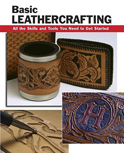 Basic Leathercrafting: All the Skills and Tools You Need to Get Started (How To Basics)