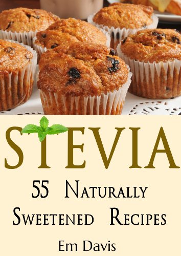 Stevia: 55 Naturally Sweetened Recipes
