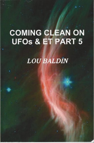 COMING CLEAN ON UFOs & ET PART 5