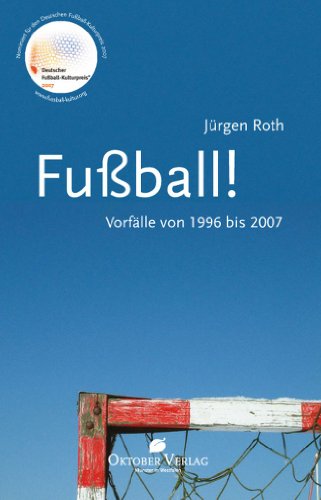 FuÃŸball! VorfÃ¤lle von 1996-2007 (German Edition)