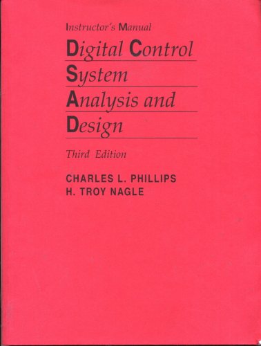 DIGITAL CONTROL SYSTEM ANALYSIS AND DESIGN Instructor's Manual [Third Edition]