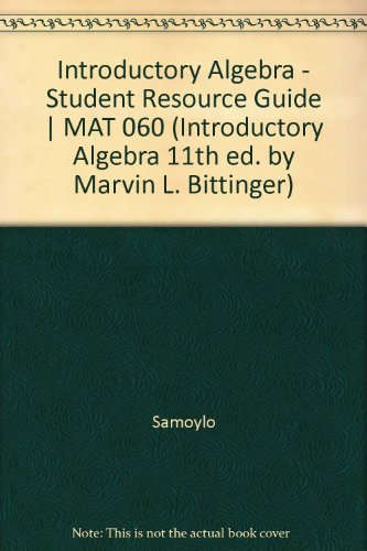 Introductory Algebra - Student Resource Guide | MAT 060 (Introductory Algebra 11th ed. by Marvin L. Bittinger)