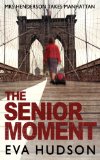 The Senior Moment: An Unconventional Heist Thriller (Angela Tate Investigations Book 2)