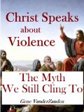 Christ Speaks about Violence: The Myth We Still Cling To
