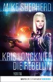 Kris Longknife: Die Rebellin: Roman (German Edition)