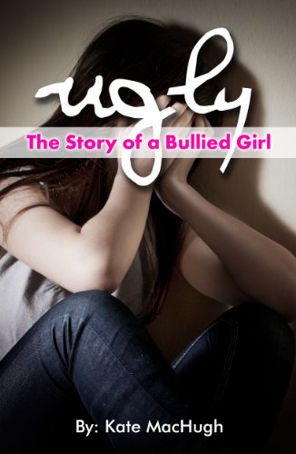 Ugly: The Story of a Bullied Girl