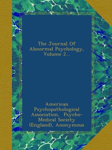The Journal Of Abnormal Psychology, Volume 2...
