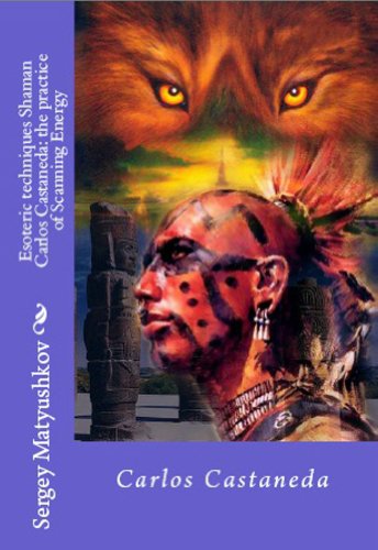 Esoteric techniques shaman Carlos Castaneda: the practice of scanning energy.