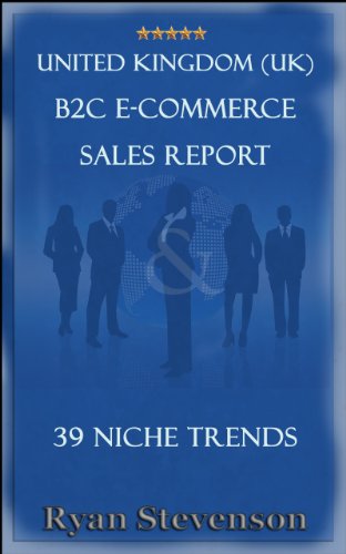 United Kingdom (UK) B2C E-Commerce Sales Report & 39 Niche Trends