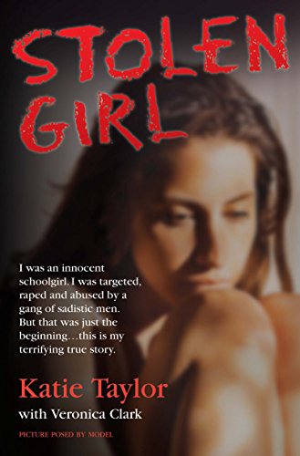 Book Cover Stolen Girl - I was an innocent schoolgirl. I was targeted, raped and abused by a gang of sadistic men. But that was just the beginning ... this is my terrifying true story