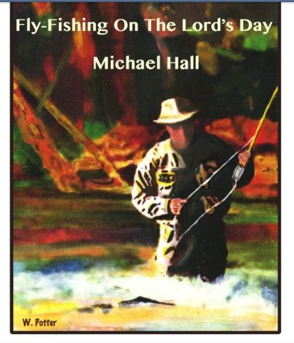 FLY FISHING ON THE LORD'S DAY (Short Story)