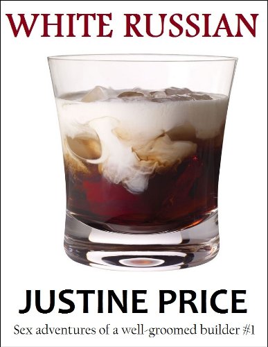 White Russian (Sex Adventures of a Well Groomed Builder Book 1)