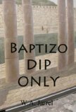 BAPTIZO - DIP - ONLY: ANNOTATED and ILLUSTRATED