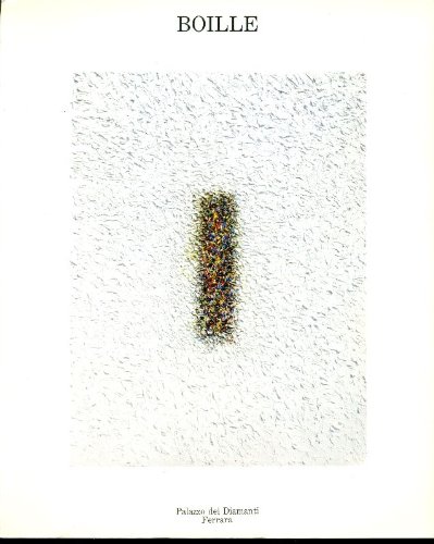 Luigi Boille. CentralitÃ  1980-1984. Itinerario critico artistico 1953-1984