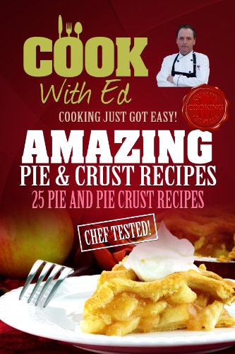 Cook With Ed: Amazing Pie & Crust Recipes
