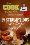 Cook With Ed: 25 Scrumptious Cookie Recipes