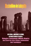 5th Edition. OF UFOS, ANCIENT ALIENS, EXTRATERRESTRIALS: Ufologists, Governments, Military, Skeptics And Theorists False Claims, Explanations And Translations