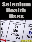 Selenium Health Uses