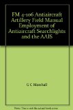 FM 4-106 Antiaircraft Artillery Field Manual Employment of Antiaircraft Searchlights and the AAIS