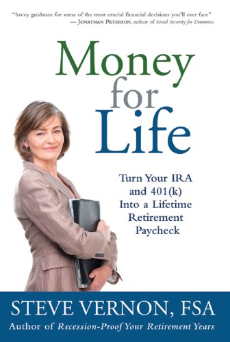 Money for Life: Turn Your IRA and 401(k) Into a Lifetime Retirement Paycheck