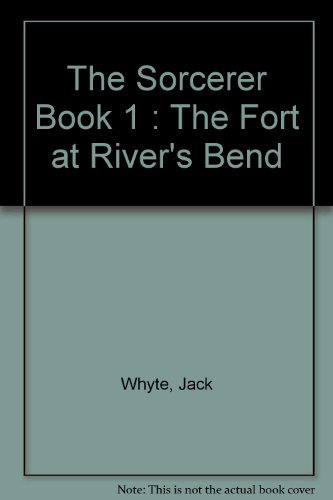 The Sorcerer Book 1 : The Fort at River's Bend