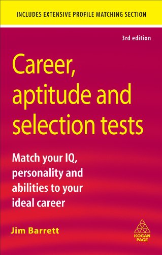 Career Aptitude and Selection Tests: Match Your IQ Personality and Abilities to Your Ideal Career (Career Success)